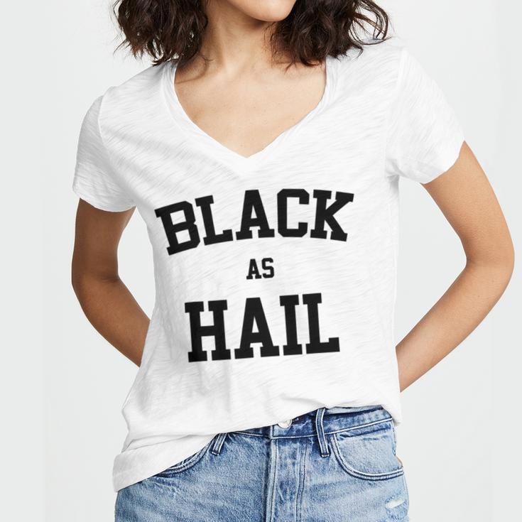 Black As Hail Funny Women V-Neck T-Shirt