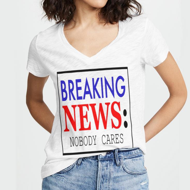 Breaking News - Nobody Cares Women V-Neck T-Shirt