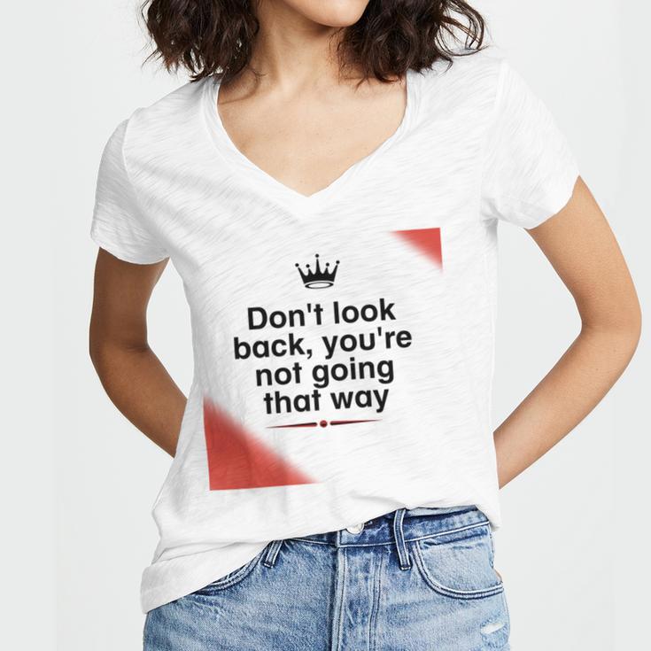 Dont Look Back Youre Not Going That Way Women V-Neck T-Shirt