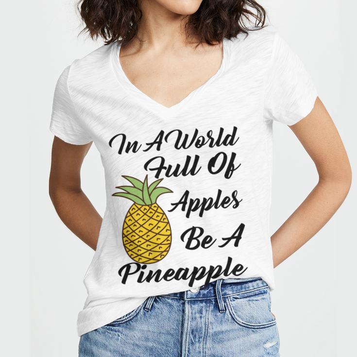 In A World Full Of Apples Be A Pineapple Funny Pineapple Gift Pineapple Lover Women V-Neck T-Shirt