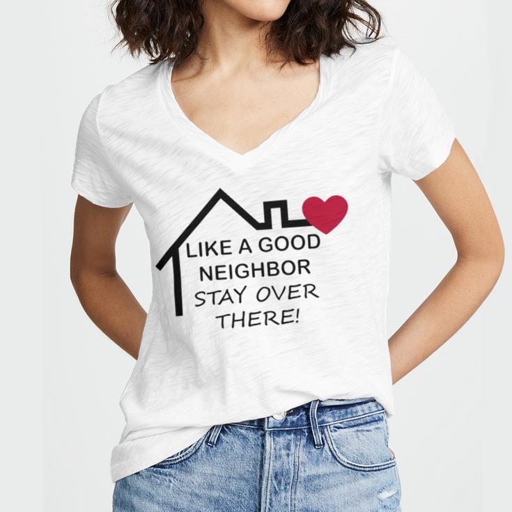 Like A Good Neighbor Stay Over There 638 Shirt Women V-Neck T-Shirt