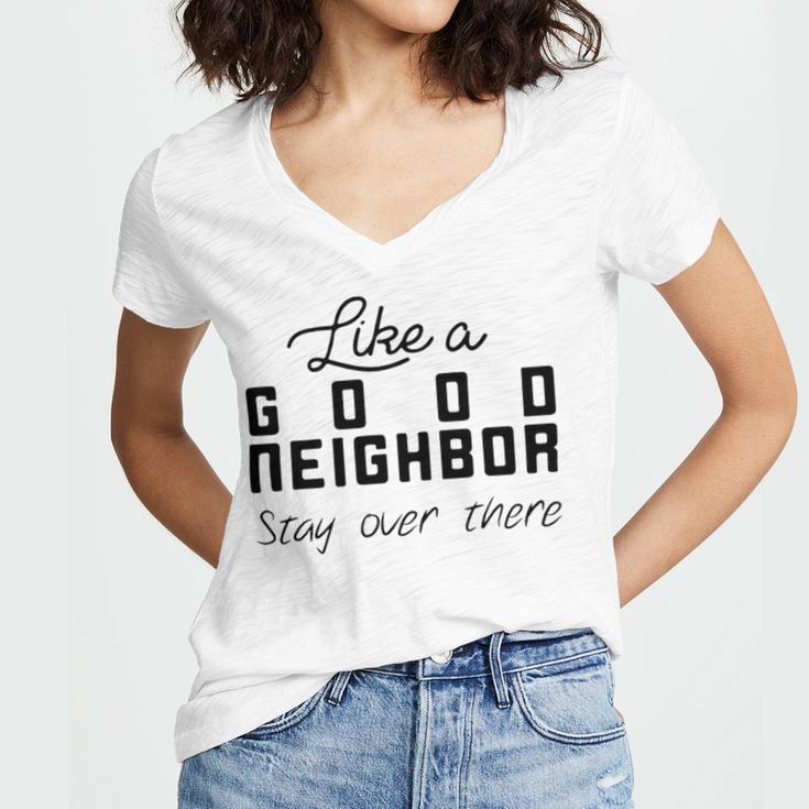 Like A Good Neighbor Stay Over There Women V-Neck T-Shirt