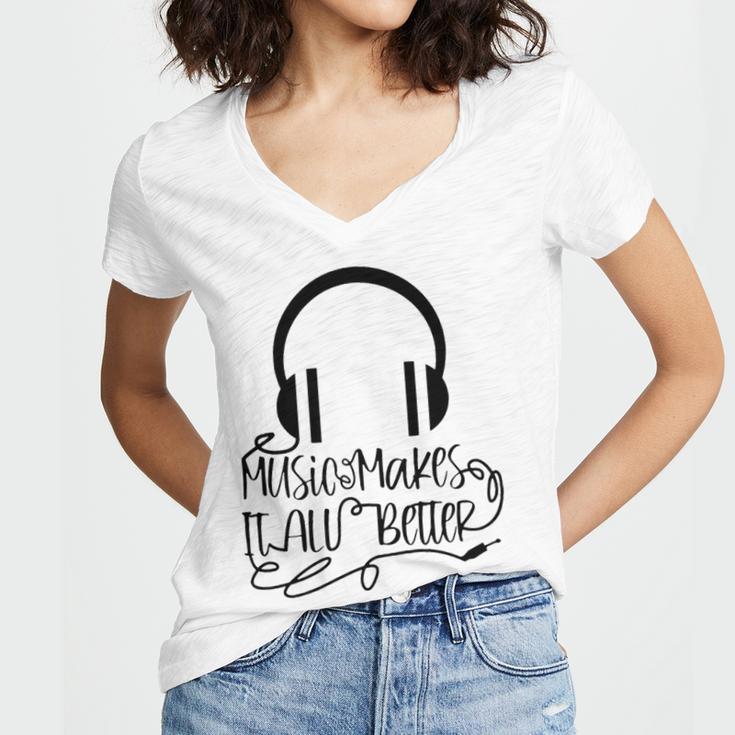 Music Makes It All Better 762 Shirt Women V-Neck T-Shirt