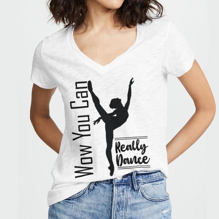 Official Wow You Can Really Dance - Dance Lover Idea Women V-Neck T-Shirt