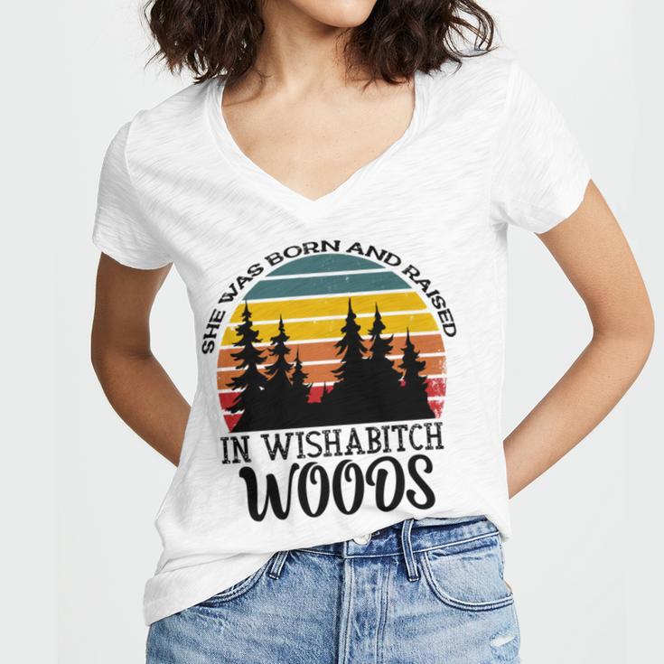 She Was Born And Raised In Wishabitch Woods Women V-Neck T-Shirt