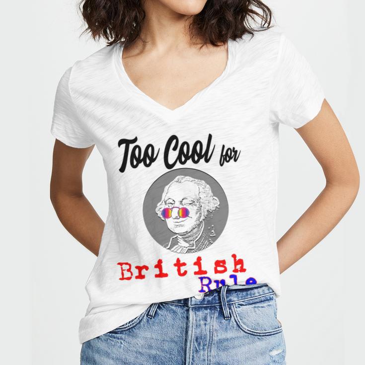 Too Cool For British Rule Happy 4Th Of July Women V-Neck T-Shirt