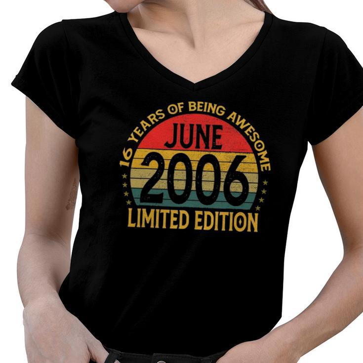 16 Years Old Vintage June 2006 Limited Edition 16Th Bday Women V-Neck T-Shirt