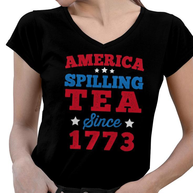 America Spilling Tea Since 1773 Boston Party Funny 4Th July Women V-Neck T-Shirt