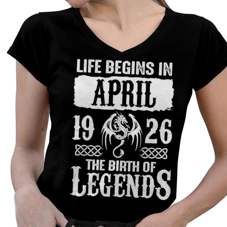 April 1926 Birthday   Life Begins In April 1926 Women V-Neck T-Shirt