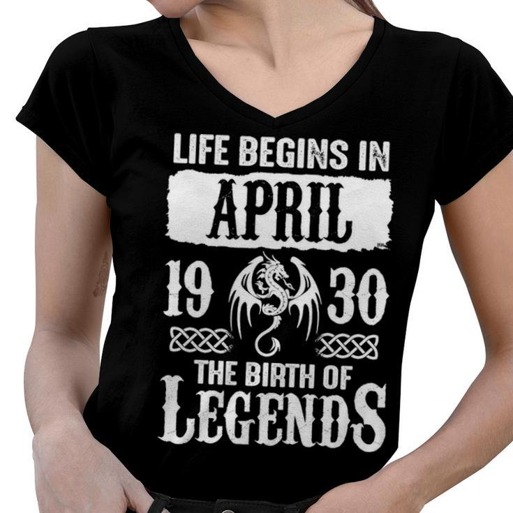 April 1930 Birthday   Life Begins In April 1930 Women V-Neck T-Shirt