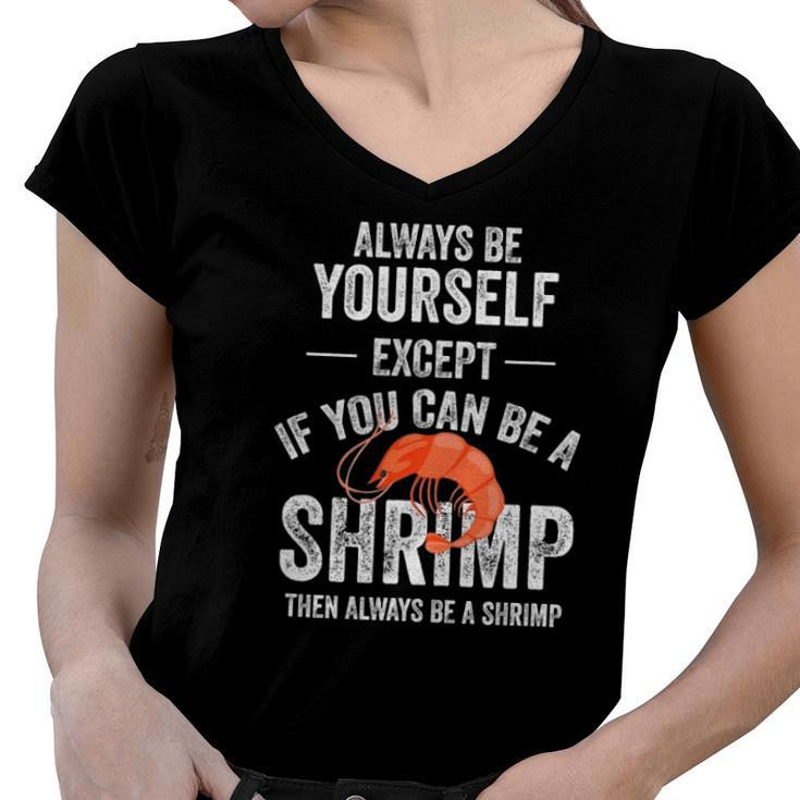 Be A Shrimp Coktail Seafood Women V-Neck T-Shirt