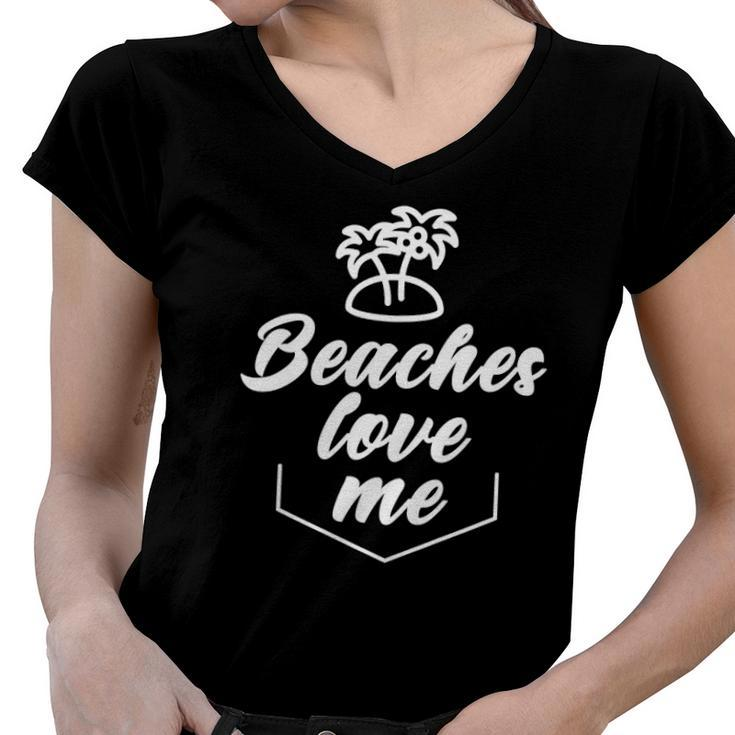Beaches Love Me Funny Pun Quote Joke Women V-Neck T-Shirt