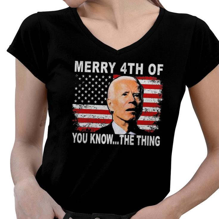 Biden Dazed Merry 4Th Of You KnowThe Thing Women V-Neck T-Shirt