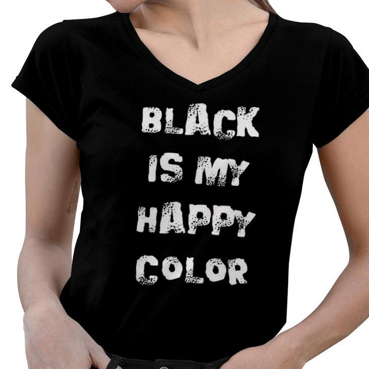 Black Is My Happy Color Goth Punk Emo Women V-Neck T-Shirt