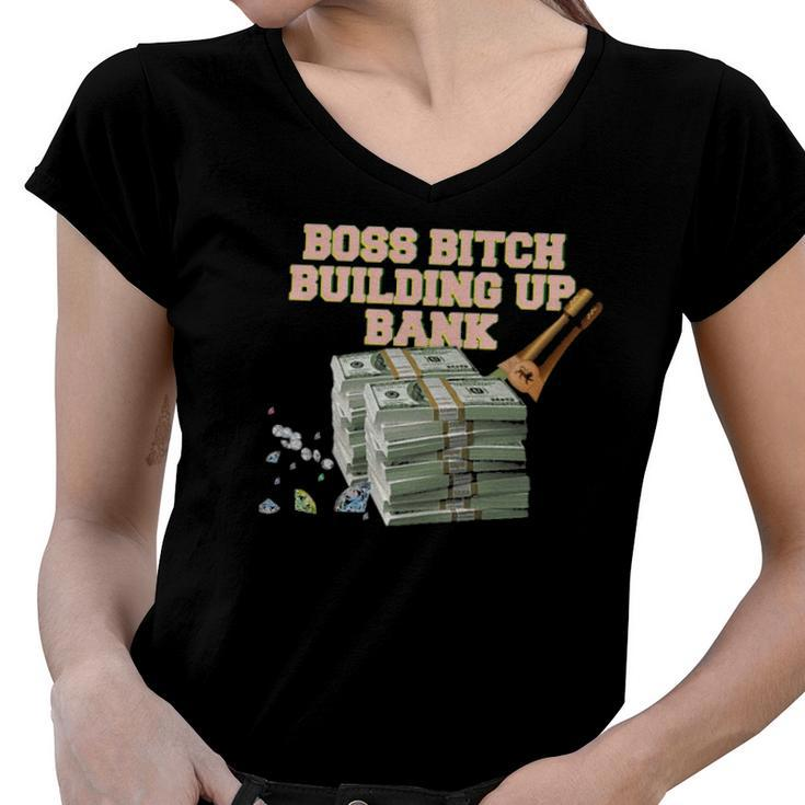Boss Bitch Building Up Bank  Women V-Neck T-Shirt