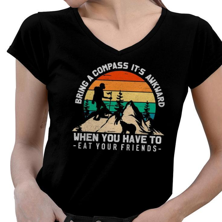 Bring A Compass Its Awkward To Eat Your Friends Women V-Neck T-Shirt