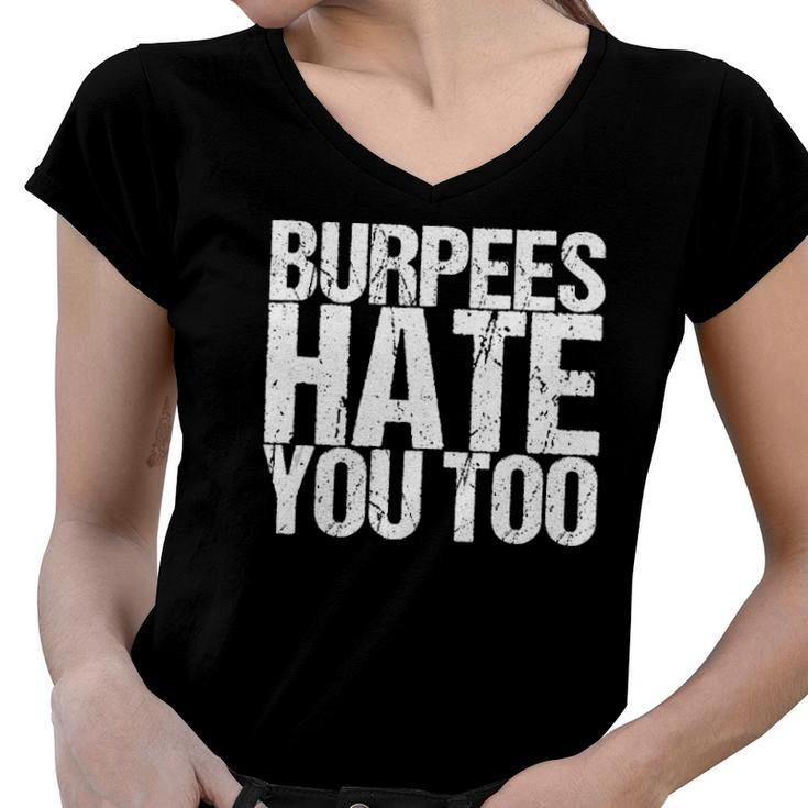 Burpees Hate You Too Fitness Saying Women V-Neck T-Shirt
