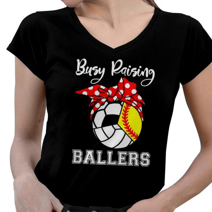 Busy Raising Ballers Funny Softball Volleyball Soccer Mom Women V-Neck T-Shirt