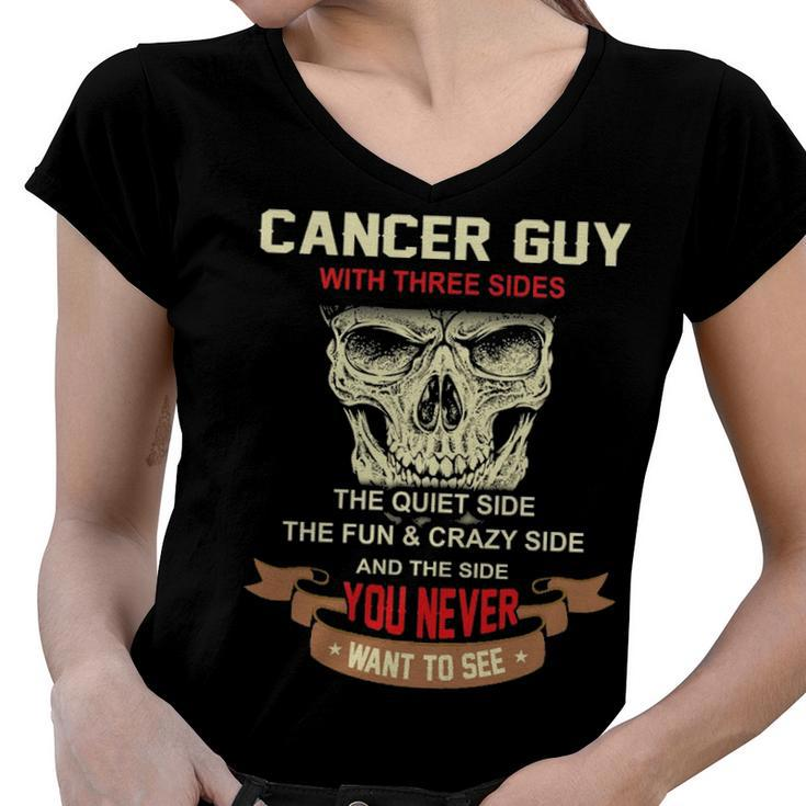 Cancer Guy I Have 3 Sides   Cancer Guy Birthday Women V-Neck T-Shirt