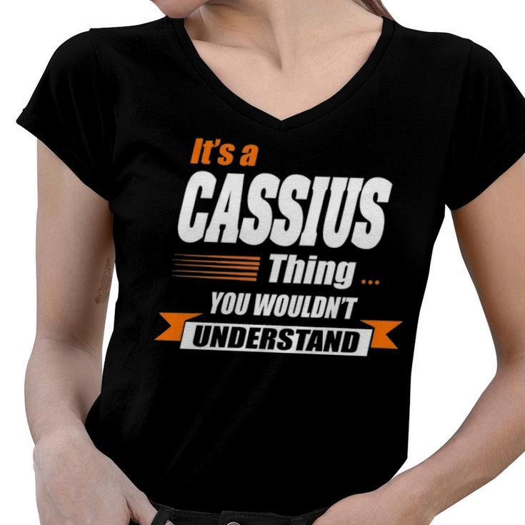 Cassius Name Gift   Its A Cassius Thing Women V-Neck T-Shirt