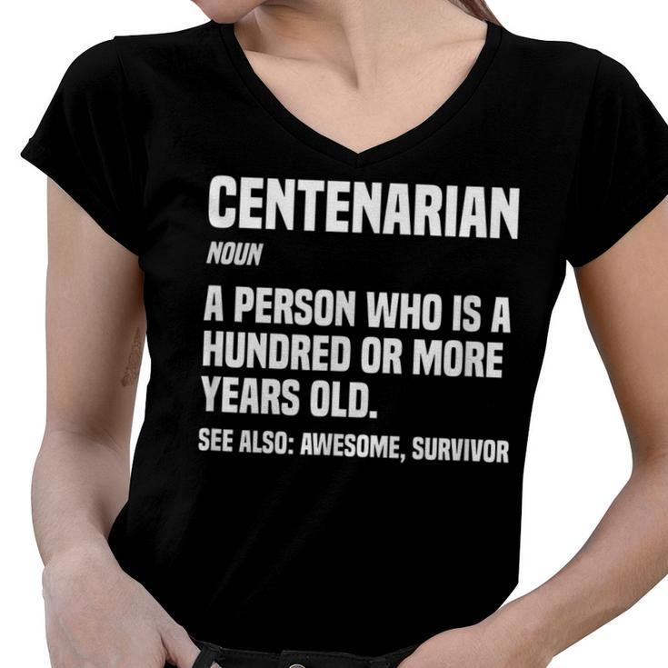 Centenarian Definition 100 Years Old 100Th Birthday  Women V-Neck T-Shirt