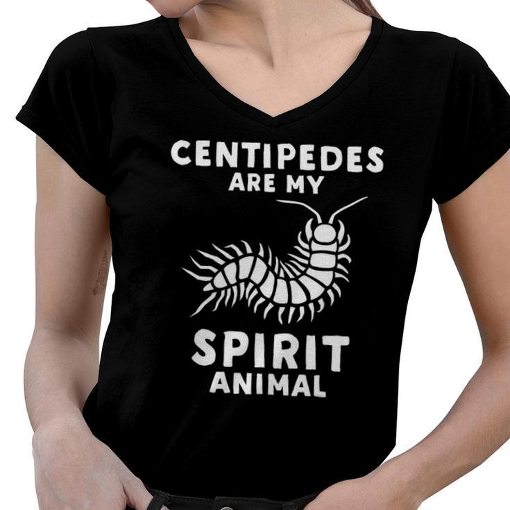 Centipedes Are My Spirit Animal - Funny Centipede Women V-Neck T-Shirt