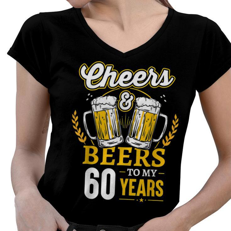 Cheers And Beers To My 60 Years 60Th Birthday Gifts  Women V-Neck T-Shirt