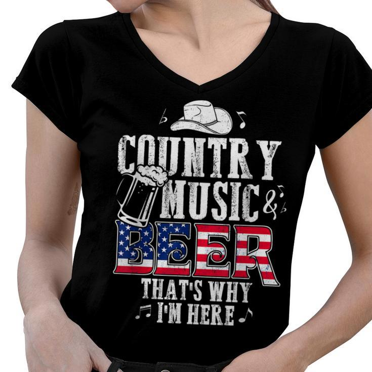 Country Music And Beer Thats Why Im Here T  Funny  Women V-Neck T-Shirt