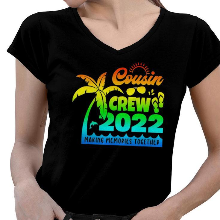 Cousin Crew 2022 Family Reunion Making Memories Together Women V-Neck T-Shirt