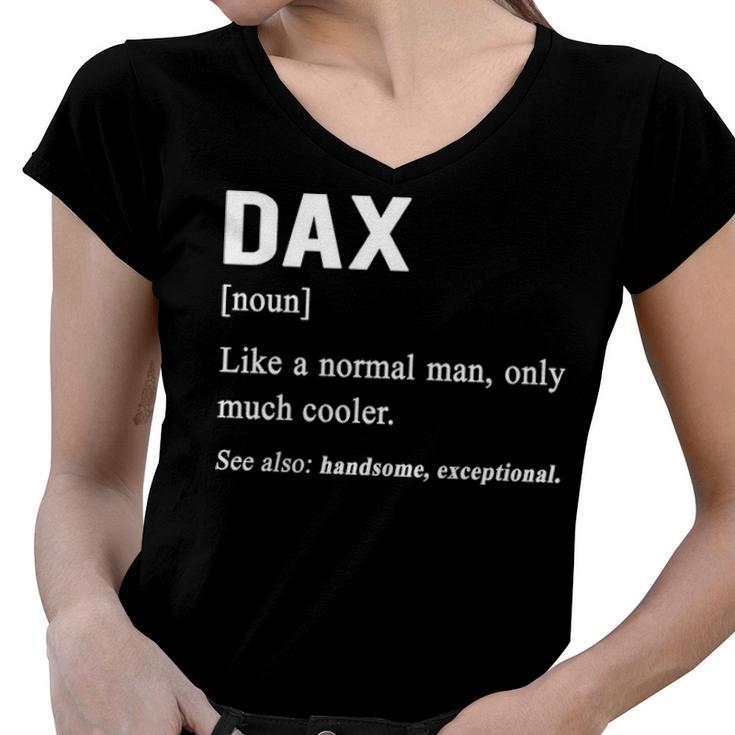 Dax Name Gift   Dax Funny Definition Women V-Neck T-Shirt