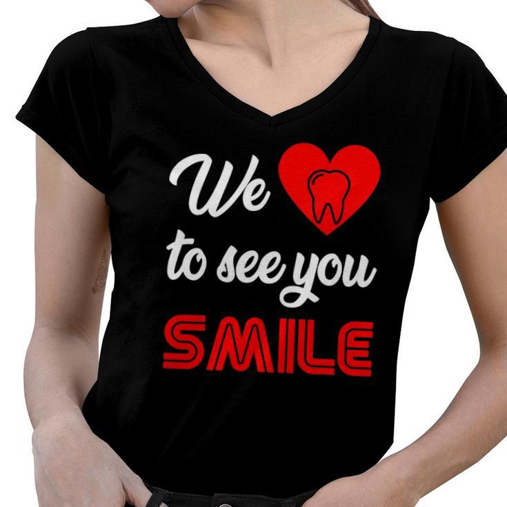 Dentist We Love To See You Smile Technician Hygienist Dental Women V-Neck T-Shirt