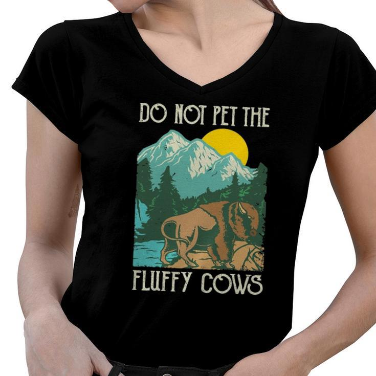 Do Not Pet The Fluffy Cows - Bison Buffalo Lover Wildlife Women V-Neck T-Shirt