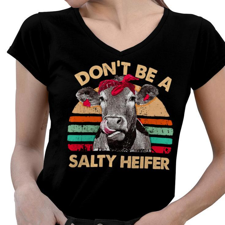 Dont Be A Salty Heifer Cows Lover Vintage Farm 10Xa7 Women V-Neck T-Shirt