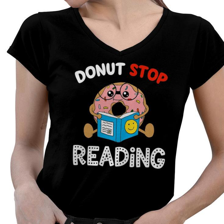 Donut Stop Reading Meme Book Reader Pun Funny Bookworm Women V-Neck T-Shirt