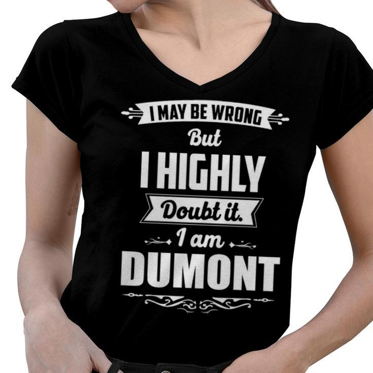 Dumont Name Gift   I May Be Wrong But I Highly Doubt It Im Dumont Women V-Neck T-Shirt