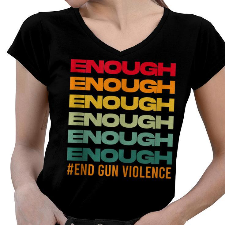 Enough End Gun Violence Awareness Day Wear Orange  Women V-Neck T-Shirt