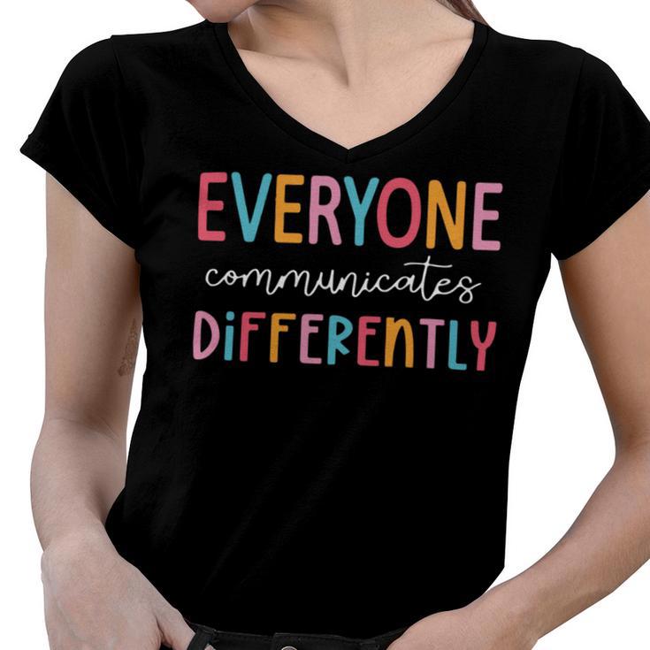 Everyone Communicate Differently Autism Awareness Women V-Neck T-Shirt