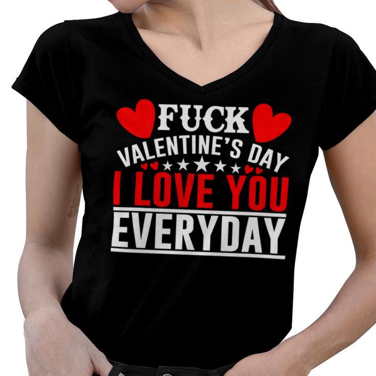 Fk Valentines Day I Love You Every Day Women V-Neck T-Shirt