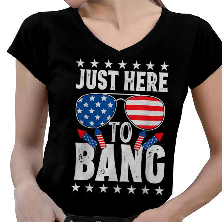 Fourth Of July 4Th Of July Im Just Here To Bang Patriotic  Women V-Neck T-Shirt