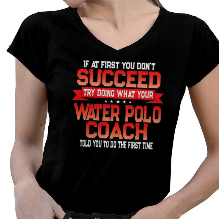 Fun Water Polo Coach Quote - Funny Coaches Saying Women V-Neck T-Shirt