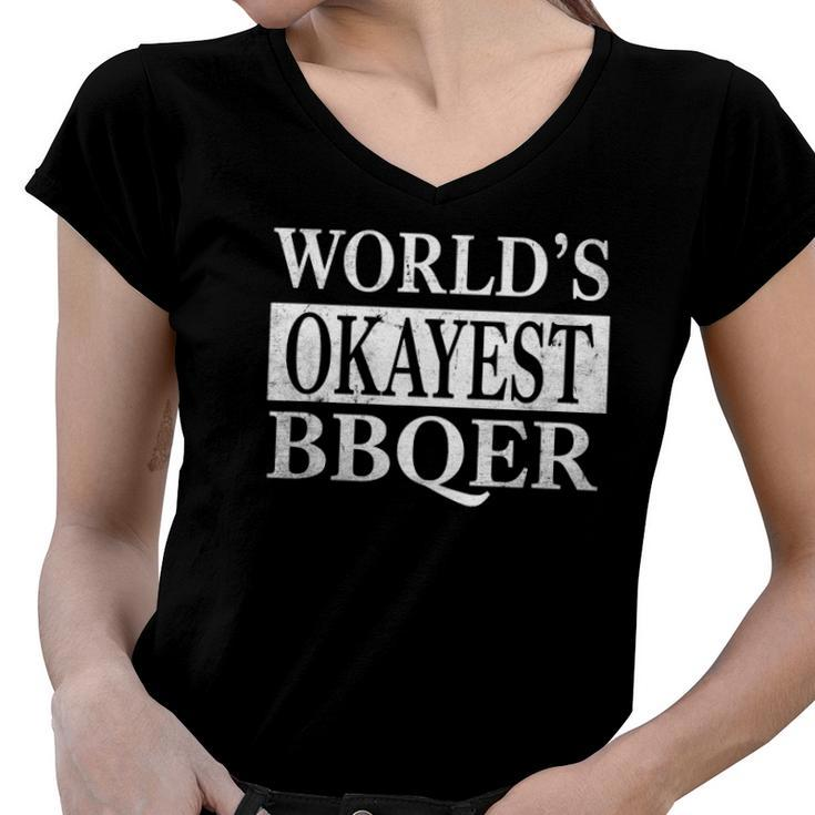 Funny Bbq Sarcasm Worlds Okayest Bbqer Best Present Women V-Neck T-Shirt