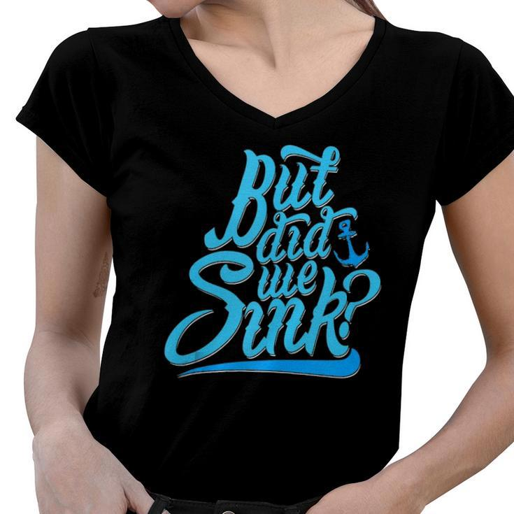Funny Boat Nautical Lake But Did We Sink Women V-Neck T-Shirt