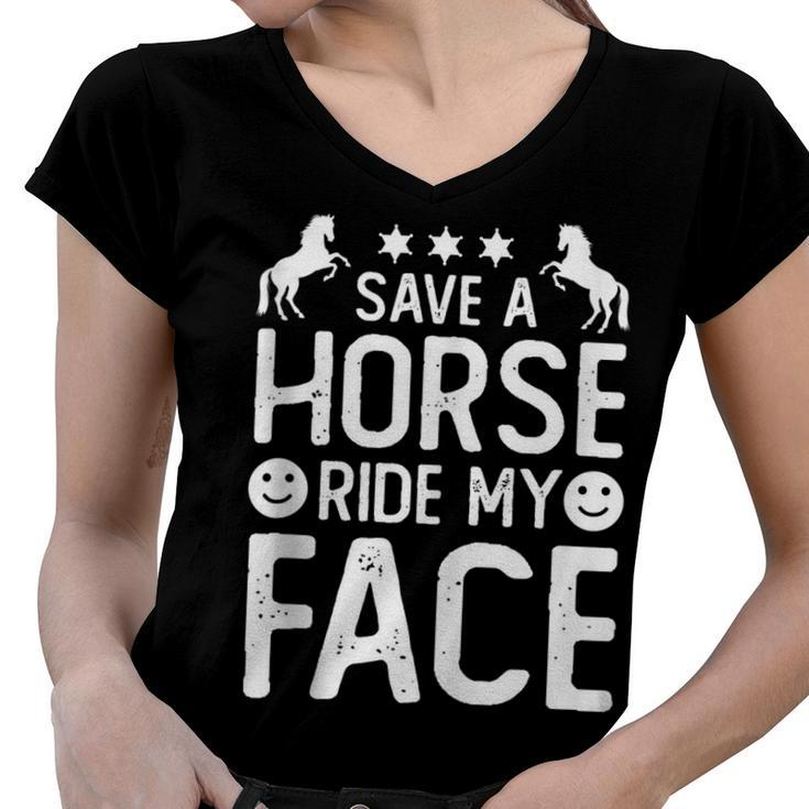 Funny Horse Riding Adult Joke Save A Horse Ride My Face  Women V-Neck T-Shirt