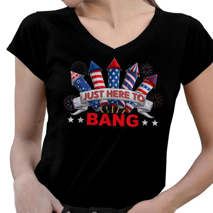 Funny Im Just Here To Bang  4Th Of July Mens Womens Kids  Women V-Neck T-Shirt