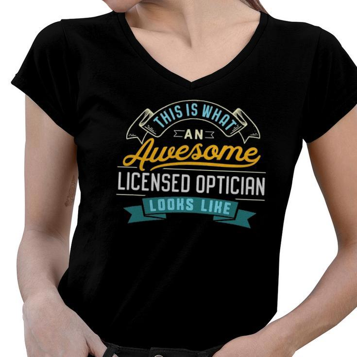 Funny Licensed Optician  Awesome Job Occupation Women V-Neck T-Shirt