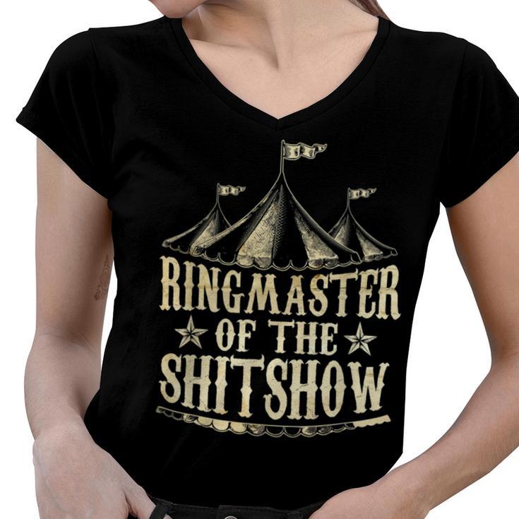 Funny Ringmaster Of The Shitshow Circus Staff Shit Show Women V-Neck T-Shirt