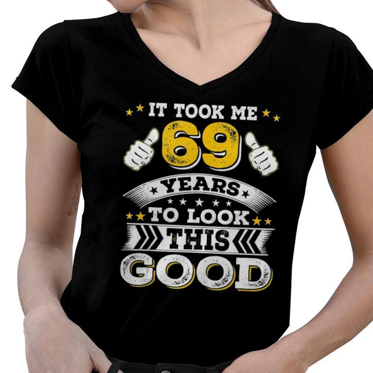 Funny Sixty Nine 69Th 69 Years Old 1953 Birthday Bday Idea Women V-Neck T-Shirt