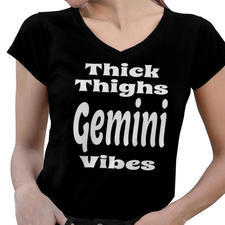 Funny Thick Thighs Gemini Vibes Zodiac Sign Astrology Women V-Neck T-Shirt