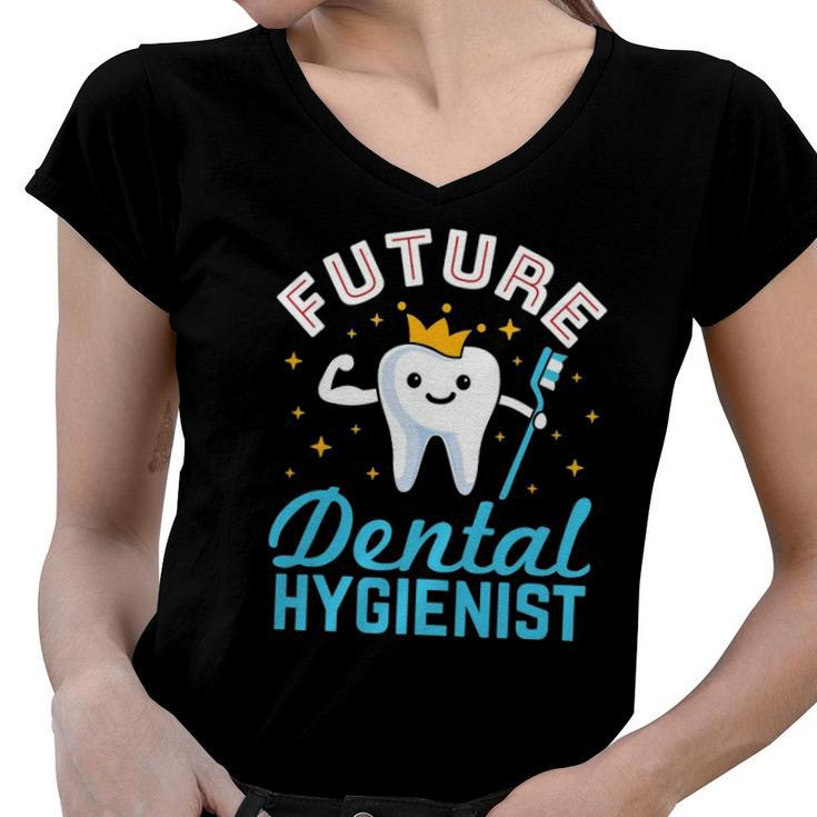 Future Dental Hygienist Hygiene Student Rdh Tooth Toothbrush Women V-Neck T-Shirt