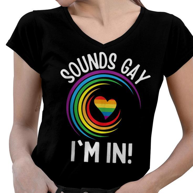 Gay Pride Sounds Gay Im In Men Women Lgbt Rainbow  Women V-Neck T-Shirt